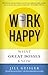 Work Happy: What Great Bosses Know