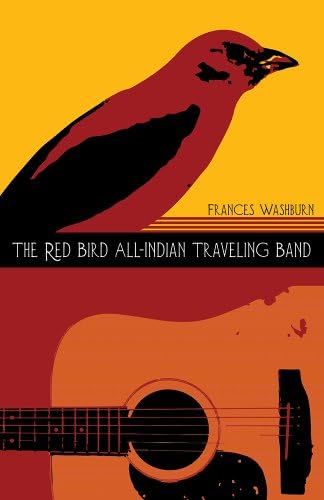 The Red Bird All-Indian Traveling Band (Volume 77) (Sun Tracks)