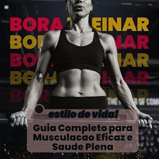 Livro Guia Completo para Musculacao Eficaz e Saude Plena: Musculacao Saude Plena