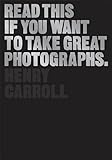 Read This If You Want to Take Great Photographs