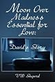 Moon Over Madness Essential for Love: David's Story