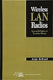 Wireless LAN Radios: System Definition to Transistor Design by Arya Behzad