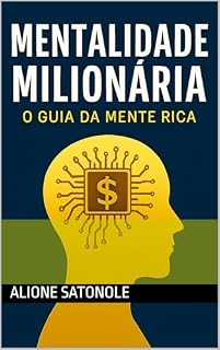 Livro Mentalidade Milionária: Riqueza, Sucesso e Reprogramação da Mente: Os princípios, hábitos e crenças que transformam pessoas comuns em criadores de riqueza