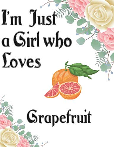 I'm Just a Girl who Loves Grapefruit Journal and Sketchbook: a Large Notebook with Blank and Ruled Paper for Sketching and Notes