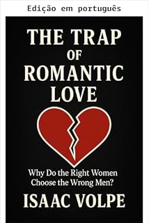 Livro A armadilha do amor romântico. Por que as mulheres certas escolhem os homens errados?