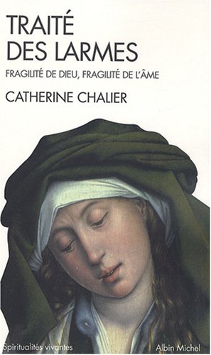 Traite Des Larmes (Collections Spiritualites) (French Edition) by Catherine Chalier