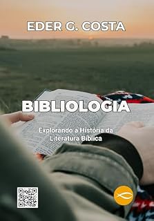Livro BIBLIOLOGIA: Explorando a História da Literatura Bíblica