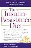 The Insulin-Resistance Diet : How to Turn Off Your Body's Fat-Making Machine by Mary Kay Grossman R.D.