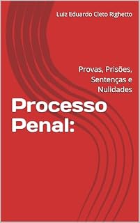 Livro Processo Penal:: Provas, Prisões, Sentenças e Nulidades