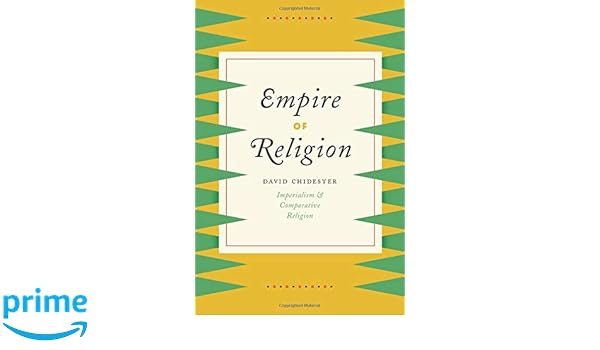 Empire Of Religion Imperialism And Comparative Religion - 