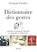 Dictionnaire des gestes : Attitudes et mouvements expressifs en usage dans le monde entier by