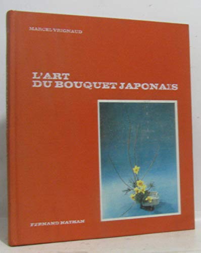Marcel Vrignaud,... L'Art du bouquet japonais : Ikébana by Vrignaud Marcel (Board book)