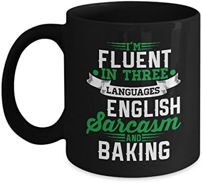 Baking Mug-I'm Fluent In Three Languages English,Sarcasm And Baking-Baking Coffee Mug-I Love Baking Gifts
