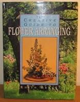 The Creative Guide To Flower Arranging 1856481042 Book Cover
