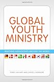Global Youth Ministry: Reaching Adolescents Around the World (YS Academic) by Terry Linhart, David Livermore