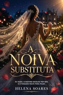 Livro A NOIVA SUBSTITUTA: Um Casamento por Contrato com o Bilionário que Mudou Minha Vida