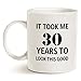 MAUAG Funny Birthday Coffee Mug, It Took Me 30 Years to Look This Good Best 30th Birthday Gifts for Family Cup White, 11 Oz