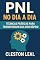 Livro PNL no Dia a Dia: Técnicas Práticas para Transformar Sua Vida Rápido