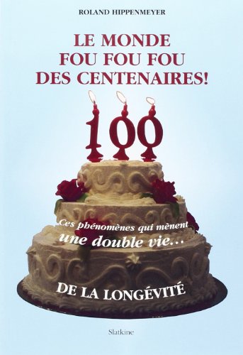 Le  monde fou, fou, fou des centenaires !