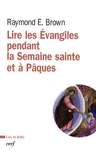 Lire les Évangiles pendant la Semaine sainte et à Pâques