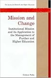 Mission and Change : Institutional Mission and Its Application to the Management of Further and Higher Education, Peeke, Graham, 0335193382