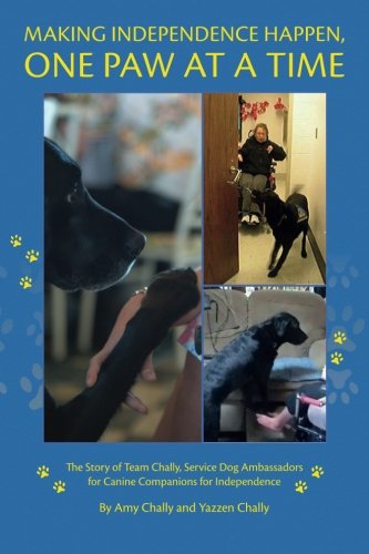 Download Making Independence Happen, One Paw at a Time: The Story of Team Chally, Service Dog Ambassadors for Canine Companions for Independence