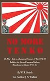 No More Tenko: My War - Life as a Japanese POW 1942 - 45 by James Walker