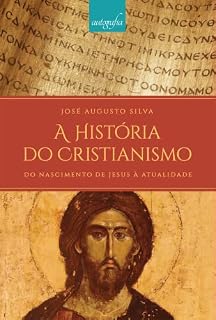 Livro A História do Cristianismo: Do Nascimento de Jesus à Atualidade