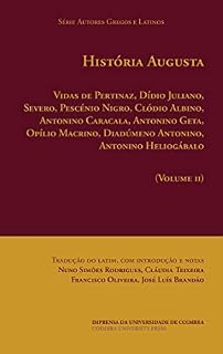 Livro História Augusta. Vol. II: Vidas de Hélvio Pertinaz, Dídio Juliano, Severo, Pescénio Nigro, Clódio Albino, Antonino Caracala, Antonino Geta, Opílio Macrino, ... e Latinos - Série Textos Latinos Livro 10)