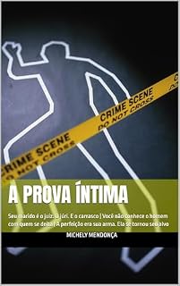 Livro A Prova Íntima: Seu marido é o juiz. O júri. E o carrasco | Você não conhece o homem com quem se deita | A perfeição era sua arma. Ela se tornou seu alvo