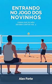 Livro Entrando no jogo dos novinhos (Conto Erótico Gay com menage) (Coisas que eu não deveria contar Livro 4)