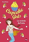 Cupcake Girls, Tome 1 : La rentré de Katie by 