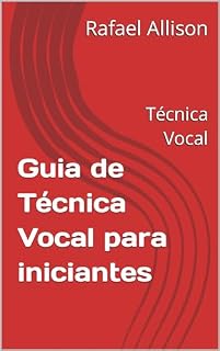 Livro Guia de Técnica Vocal para iniciantes: Técnica Vocal