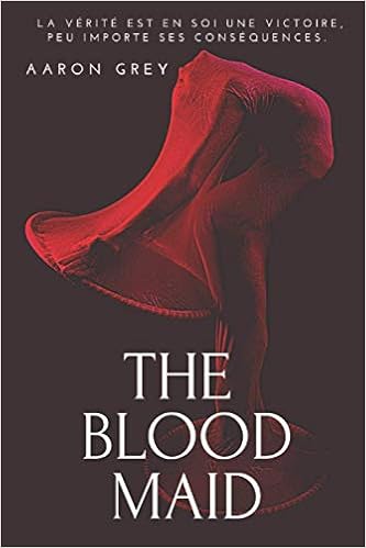 The Blood Maid La Bonne Ecarlate Roman Historique Et Erotique 18 Ans Amazon Fr Grey Aaron Livres