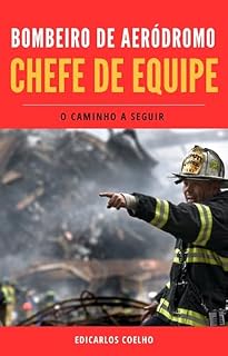 Livro Bombeiro de Aeródromo Chefe de Equipe: O Caminho a Seguir