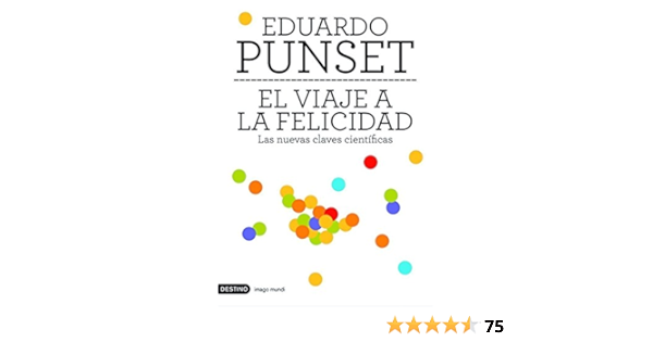 El Viaje A La Felicidad Kindle Edition By Punset Eduardo Politics Social Sciences Kindle Ebooks Amazon Com