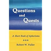 Questions and Quests: A Short Book of Aphorisms