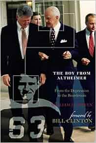 The Boy From Altheimer From The Depression To The Boardroom William H Bowen Bill Clinton