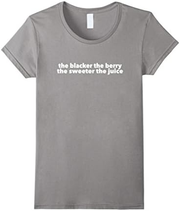Womens The Blacker The Berry The Sweeter The Juice Melanin T-Shirt Small Slate