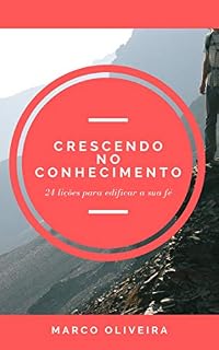 Livro Crescendo em Conhecimento: 24 lições para edificar a sua fé