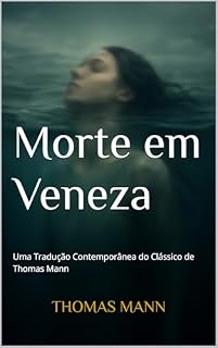 Livro Morte em Veneza: Uma Tradução Contemporânea do Clássico de Thomas Mann