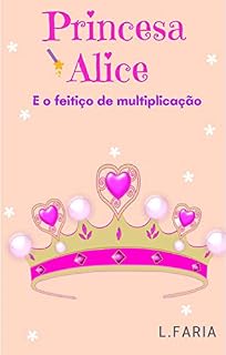 Livro Princesa Alice: E o Feitiço de Multiplicação