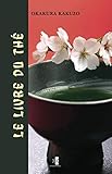 Le Livre du Thé (French Edition) by OKAKURA-KAKUZO