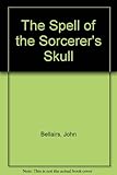 The Spell of the Sorcerer's Skull (John Bellairs Mysteries)