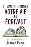 Comment gagner votre vie en écrivant (Ecrivain professionnel) (French Edition) by Joanna Penn, Cyril Godefroy