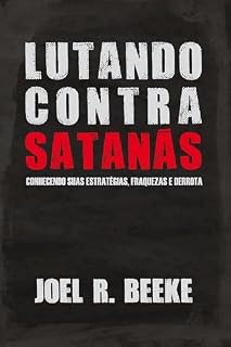 Livro Lutando contra Satanás: conhecendo suas fraquezas, estratégias e derrota