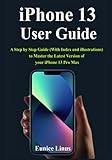 iPhone 13 User Guide: A Step by Step Guide