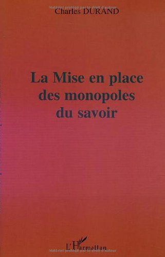 La  mise en place des monopoles du savoir