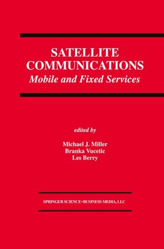 Satellite Communications: Mobile and Fixed Services (The Springer International Series in Engineering and Computer Science)