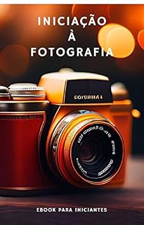 Livro Fotografia para Iniciantes: Guia de Técnicas e Equipamentos